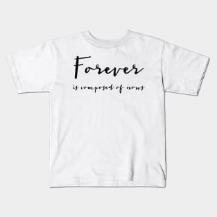 Forever is composed of nows Emily Dickinson quote shirt Kids T-Shirt